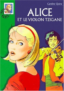 Alice et le violon tzigane - Carolyn Keene, Caroline Quine, Anna Joba, Philippe Daure