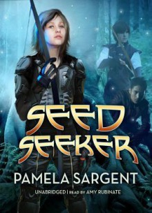 Seed Seeker (Seed Trilogy #3) - Pamela Sargent, Amy Rubinate