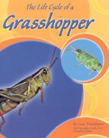 The Life Cycle of a Grasshopper - Lisa Trumbauer