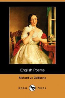 English Poems (Dodo Press) - Richard Le Gallienne