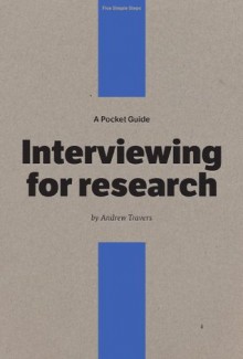 A Pocket Guide to Interviewing for Research - Andrew Travers, Owen Gregory, Emma Boulton