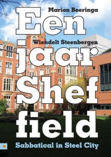 Een jaar Sheffield - Marion Boeringa, Wiendelt Steenbergen, Fritz Boeringa