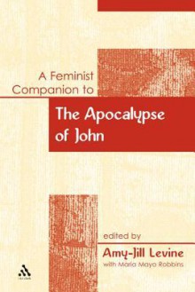 A Feminist Companion to the Apocalypse of John - Amy-Jill Levine, Maria Mayo Robbins