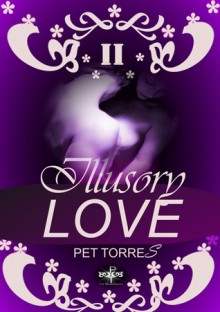 Illusory Love II - Pet TorreS