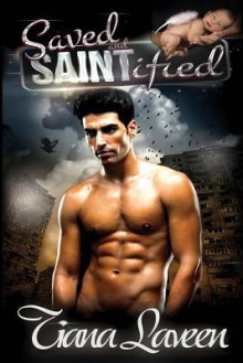 Saved and Saintified - Tiana Laveen