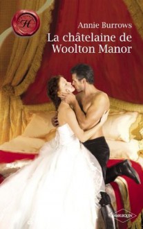 La châtelaine de Woolton Manor (Harlequin Les Historiques) - Annie Burrows, Marie-France Balazs-Knopp