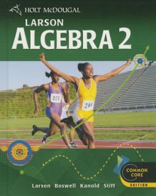 Holt McDougal Larson Algebra 2: Student Edition 2012 - Holt McDougal