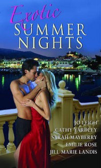 Exotic Summer Nights: With Biting The Apple And Sweeter Than Wine And Back To You And Forgotten Lover And Trouble In Paradise (Mills And Boon Single Titles) - Jill Marie Landis, Jo Leigh, Cathy Yardley, Sarah Mayberry, Emilie Rose