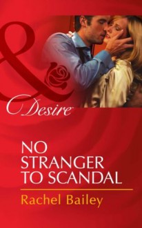 No Stranger to Scandal (Mills & Boon Desire) (Daughters of Power: The Capital - Book 4) - Rachel Bailey