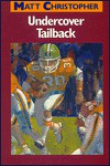 Undercover Tailback - Matt Christopher