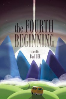 The Fourth Beginning - Paul Gee