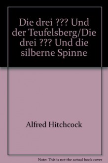 Die drei ??? Und der Teufelsberg/Die drei ??? Und die silberne Spinne - Alfred Hitchcock