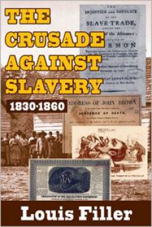 The Crusade Against Slavery: 1830-1860 - Louis Filler