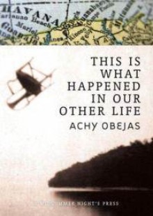 This Is What Happened in Our Other Life - Achy Obejas