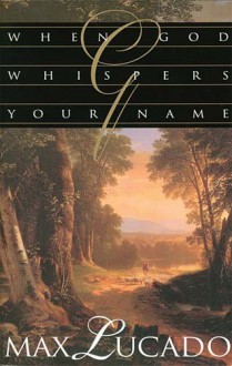 When God Whispers Your Name - Max Lucado