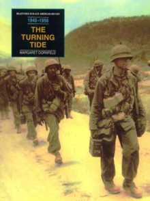 The Turning Tide: From the Desegregation of the Armed Forces to the Montgomery Bus Boycott (1948-1956) - Margaret Dornfeld, Clayborne Carson