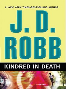 Kindred in Death (In Death, #29) - J.D. Robb