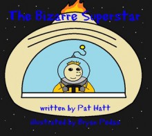 The Bizarre Superstar - Pat Hatt