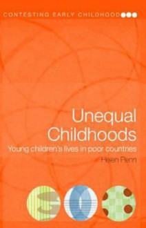 Unequal Childhoods: Young Children's Lives in Poor Countries - Helen Penn