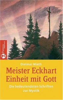 Einheit Mit Gottdie Bedeutendsten Schriften Zur Mystik - Meister Eckhart, Dietmar Mieth