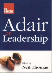 The Concise Adair On Leadership - John Adair