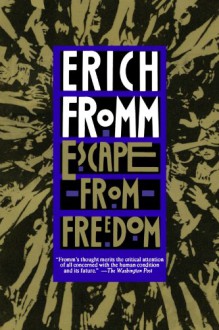 Escape from Freedom - Erich Fromm