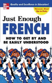 Just Enough French (Just Enough Phrasebook Series) - D.L. Ellis