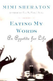 Eating My Words: An Appetite for Life - Mimi Sheraton