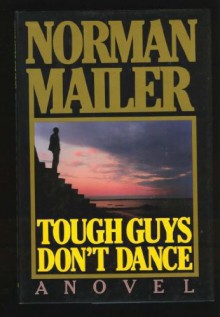 Tough Guys Don't Dance - Norman Mailer