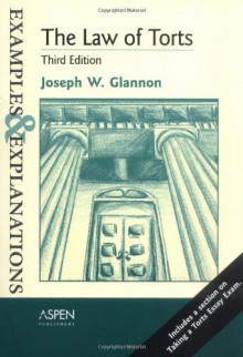 The Law of Torts: Examples & Explanations, Third Edition - Joseph W. Glannon