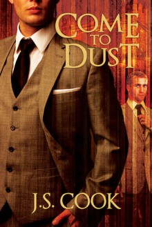 Come to Dust - J.S. Cook