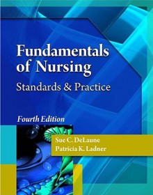 Fundamentals of Nursing (Fundamentals of Nursing (Delmar Cengage Learning)) - Sue C. Delaune, Patricia K. Ladner