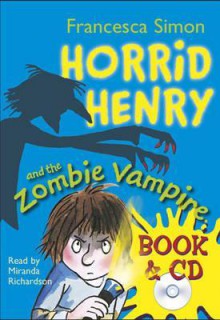 Horrid Henry and the Zombie Vampire - Francesca Simon, Tony Ross, Miranda Richardson