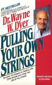 Pulling Your Own Strings: Pulling Your Own Strings (Audio) - Wayne W. Dyer