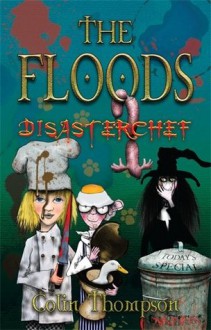 Floods 11: Disasterchef (The Floods) - Colin Thompson