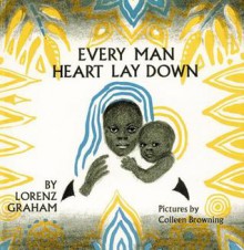 Every Man Heart Lay Down - Lorenz Graham