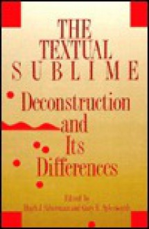 The Textual Sublime: Deconstruction And Its Differences - Hugh J. Silverman