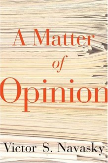 A Matter of Opinion - Victor S. Navasky