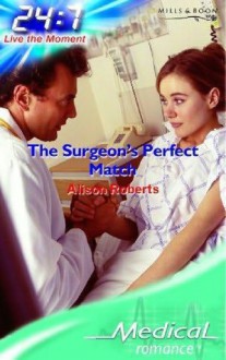 The Surgeon's Perfect Match - Alison Roberts