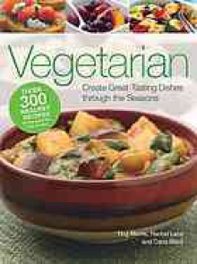 Vegetarian: Create Great-Tasting Dishes through the Seasons - Ting Morris, Rachel Lane, Carla Bardi