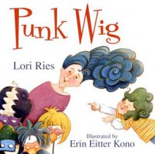 Punk Wig - Lori Ries, Erin Eitter Kono