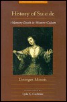 History of Suicide: Voluntary Death in Western Culture - Georges Minois, Lydia G. Cochrane