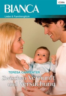 Zwischen Vernunft und Versuchung (German Edition) - Teresa Carpenter