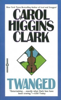 Twanged - Carol Higgins Clark