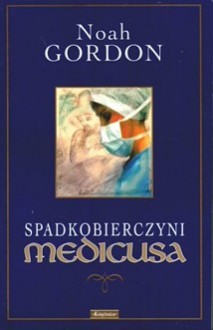 Spadkobierczyni Medicusa - Noah Gordon