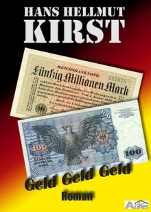 Geld Geld Geld (German Edition) - Hans Hellmut Kirst