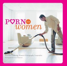 Porn for Women - The Cambridge Women's Pornography Cooperative, Susan Anderson