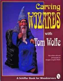 Carving Wizards with Tom Wolfe - Tom Wolfe, Douglas Congdon-Martin