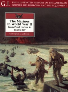 The Marines in World War II: From Pearl Harbor to Tokyo Bay - Christopher J. Anderson