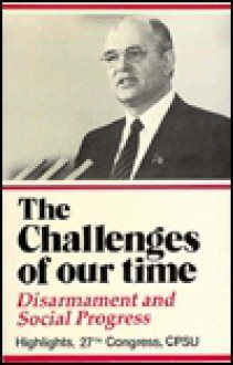 The Challenges Of Our Time: Disarmament And Social Progress - Mikhail Gorbachev